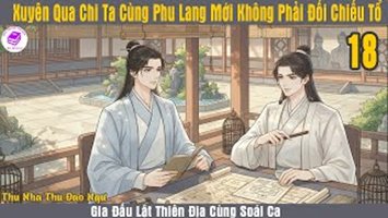 [HV] Xuyên Qua Chi Ta Cùng Phu Lang Mới Không Phải Đối Chiếu Tổ